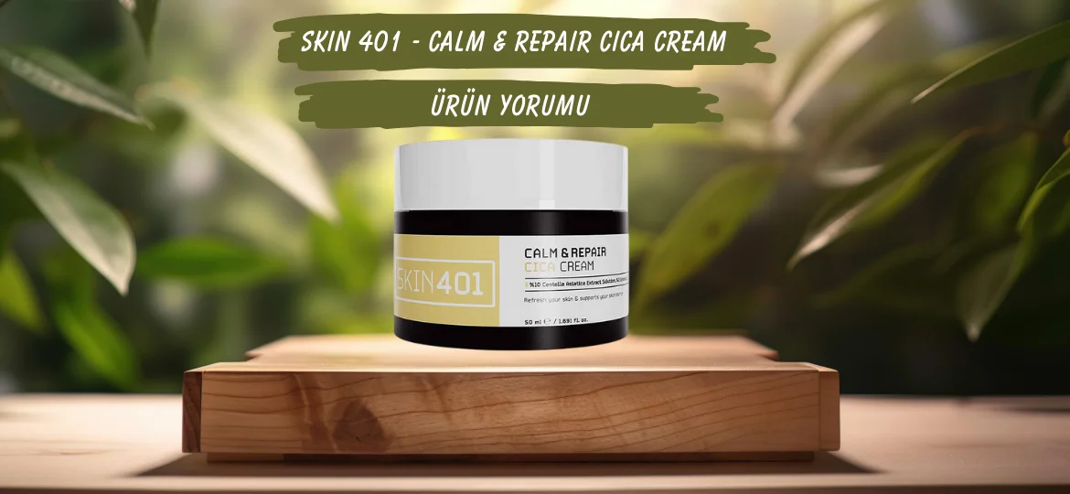 Skin401 – Calm & Repair Cica Cream Ürün Yorumu